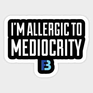 Allergic To Mediocrity Sticker